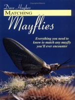 Matching Mayflies: Everything You Need to Know to Match Any Mayfly You'll Ever Encounter 157188260X Book Cover