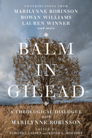 Balm in Gilead: A Theological Dialogue with Marilynne Robinson 0830853189 Book Cover