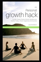 400 Personal Growth Hack Puzzles: Guess Positive Words, Manifest your Destiny Today, Unlock Happiness and Success B08VR88TZ4 Book Cover