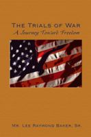 The Trials of War: A Journey Toward Freedom 080597511X Book Cover