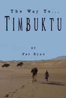 The Way To. . . Timbuktu 1257916335 Book Cover
