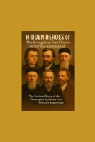 Hidden Heroes of the Evangelical Free Church of Norway Reimagined: The Restored Story of the Norwegian Lutheran Free Church’s Beginnings (History of ... Children of Yahuwah, God of the Bible) B0FKSQ16QQ Book Cover