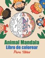 Animal mandala libro de colorear para niños: ¡Un libro para colorear para niños con 45 patrones de animales de mandalas fáciles, divertidos y relajant B087SM588W Book Cover