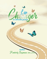 Life Changer Interactive Journal 0998864447 Book Cover