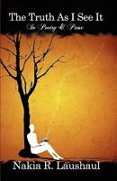 The Truth As I See It: In Poetry & Prose 0984368264 Book Cover