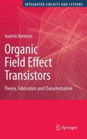 Organic Field Effect Transistors: Theory, Fabrication and Characterization 0387921338 Book Cover