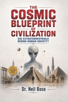 The Cosmic Blueprint of Civilization: Did Extraterrestrials Design Human Society? B0H1J8V488 Book Cover
