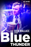 Blue Thunder: The Jock Wallace Story 1785311492 Book Cover