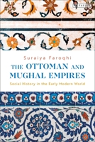 The Ottoman and Mughal Empires: Social History in the Early Modern World 0755642767 Book Cover