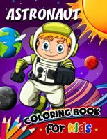 Astronaut Coloring Book for Kids: Activity book for boy, girls, kids Ages 2-4,3-5,4-8 1985677318 Book Cover