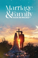 Marriage & Family Healing and Wholeness: T. Cher Moua 1964852145 Book Cover