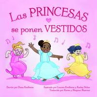 Las Princesas Se Ponen Vestidos : Princesses Wear Dresses 0984476709 Book Cover