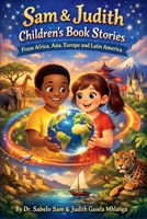Sam & Judith Children's Book Stories from Africa, Asia, Europe and Latin America B0GZ3YJTNL Book Cover