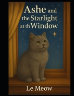 Ashe and the Starlight at the Window: A Magical Cats Tale B0G64R9RTJ Book Cover