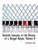 Govinda Sámanta, or the History of a Bengal Ráiyat; Volume II 1018717315 Book Cover