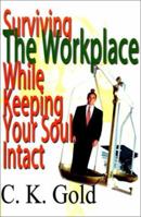 Surviving the Workplace While Keeping Your Soul Intact 0595122604 Book Cover