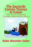 The Dastardly Captain Thomas in Colour 1480161233 Book Cover