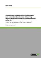 Kompetenzorientierter Unterrichtsentwurf zum ersten Lernbaustein des E-Learning Moduls: Erstellen einer Brosch�re zum Thema, Allergie'': Thema des Lernbausteins: Was ist eine Allergie? 3640753836 Book Cover