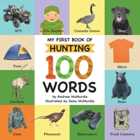 My First Book of Hunting 100 Words : Vocabulary Words Every Little Hunter Needs to Know 1955731136 Book Cover