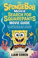 The SpongeBob Movie: Search for SquarePants Movie Guide: An In-Depth Look at Story, Characters, Themes, and Production, Uncovered B0G58SVR2K Book Cover