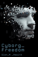Cyborg Freedom 1525574566 Book Cover