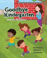 Goodbye Kindergarten 1684017939 Book Cover