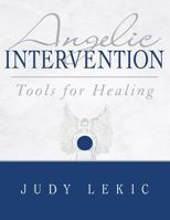 Angelic Intervention: Tools for Healing 1452590443 Book Cover