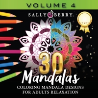 30 Coloring Mandalas for Adults Relaxation (Volume 4): Stress Relieving Amazing Mandalas. Relaxing Coloring Pages for Peace and Mindfulness 1005536171 Book Cover