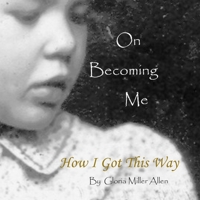 On Becoming Me: How I Got This Way 0985817925 Book Cover