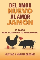 Del Amor Huevo Al Amor Jamón: 10 Pasos para Potenciar tu Matrimonio B0FSY1K39D Book Cover