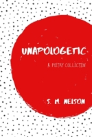 Unapologetic: A Poetry Collection B08BTLJKBN Book Cover