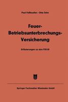 Feuer-Betriebsunterbrechungs-Versicherung: Erlauterungen Zu Den Allgemeinen Feuer-Betriebsunterbrechungs-Versicherungsbedingungen (Fbub) 3663005267 Book Cover