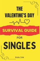 The Valentine’s Day Survival Guide for Singles B0DWWVKQCT Book Cover