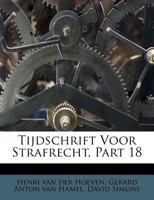 Tijdschrift Voor Strafrecht, Part 18 1286671434 Book Cover