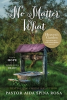 No Matter What: Heaven's Garden Ministries 1533508003 Book Cover