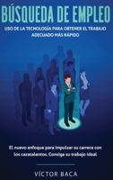 B�squeda de Empleo: USO DE LA TECNOLOG�A PARA OBTENER EL TRABAJO ADECUADO M�S R�PIDO: El NuevoEnfoque Para Impulsar Su Carrera Con Los Caztalentos. Consiga Su Trabajo Ideal 1952083192 Book Cover