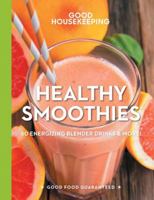 Good Housekeeping Healthy Smoothies: 60 Energizing Blender Drinks  More! 1618372157 Book Cover