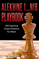 Alekhine 1...Nf6 Playbook: 200 Opening Chess Positions for Black 1549857282 Book Cover