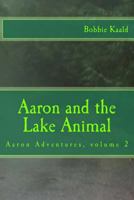 Aaron and the Lake Animal: Aaron Adventures Volume 2 1548484024 Book Cover