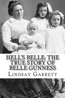 Hell's Belle: The True Story of Belle Gunness 1523836148 Book Cover