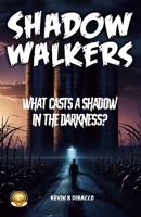 Shadow Walkers : What Casts a Shadow in the Darkness? 1967888264 Book Cover