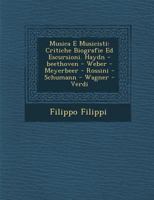 Musica E Musicisti: Critiche Biografie Ed Escursioni. Haydn -Beethoven - Weber - Meyerbeer - Rossini - Schumann - Wagner - Verdi 1249992559 Book Cover