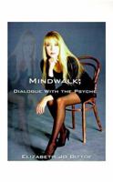 Mindwalk; Dialogue with the Psyche 1587210045 Book Cover