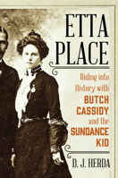 Etta Place: Riding Into History with Butch Cassidy and the Sundance Kid 1493047388 Book Cover