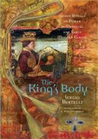 The King's Body: Sacred Rituals of Power in Medieval and Early Modern Europe 0271021020 Book Cover