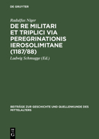 de Re Militari Et Triplici Via Peregrinationis Ierosolimitane (1187/88) 3110068273 Book Cover