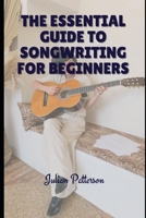 The Essential Guide to Songwriting for Beginners B0C47YVVVK Book Cover