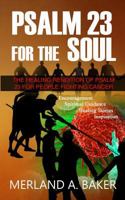 Psalm 23 For The Soul: The Healing Rendition Of Psalm 23 For People Fighting Cancer 097631214X Book Cover