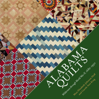 Alabama Quilts: Wilderness Through World War II, 1682-1950 1496831403 Book Cover