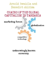 CHAINS OF THE GLOBAL CAPITALISM IN TANZANIA B0CHL1C9TC Book Cover